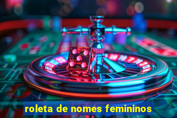 roleta de nomes femininos
